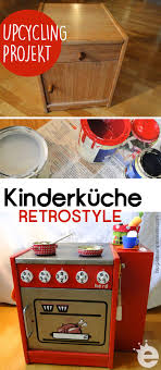 Retroherd Fur Die Kinderkuche Bauen Unser Ferien Upcycling Diy Projekt Erbsenprinzessin Blog Kinderkuche Upcycling Projekte Kinderkuche Selber Bauen