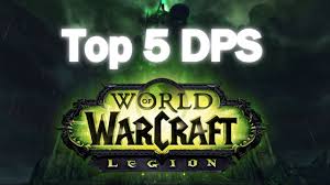 7 2 Wow Legion Top 5 Dps Classes Pve Going Into Tomb Of