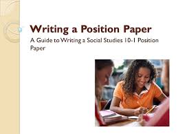 If your country does not completely condemn human trafficking, for example, because of. Writing A Position Paper A Guide To Writing A Social Studies 10 1 Position Paper Ppt Download