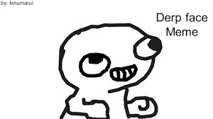Derp Face Meme By Ishumarui Youtube