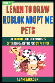 Adopt cute pets decorate your home explore the world of adopt me! Learn To Draw Roblox Adopt Me Pets The Ultimate Guide To Drawing 15 Cute Roblox Adopt Me Pets Step By Step Book 2 Jackson Adam Kelly Laura 9798560483456 Amazon Com Books