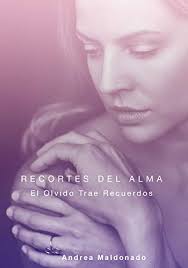 Recortes del alma: El olvido trae recuerdos eBook: Maldonado, Andre:  Amazon.es: Tienda Kindle