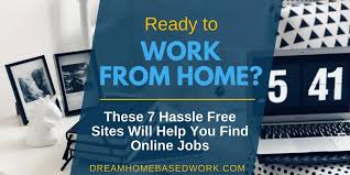 Ready To Work From Home Try These 7 Hassle Free Job Search Sites Remote Jobs Job Search Working From Home