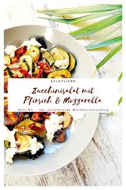 Lauwarmer Zucchinisalat Mit Pfirsich Und Mozzarella Inkl Vegane Variante Mini Me Rezept Zucchinisalat Salat Mozzarella Rezepte