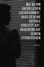 Wie Du Ihn Dafur Leiden Lassen Kannst Dass Er Deine Gefuhle Verletzt Hat Basierend Auf Seinem Sternzeichen Sternzeichen Gluckliche Gedanken Psychologie Zitate