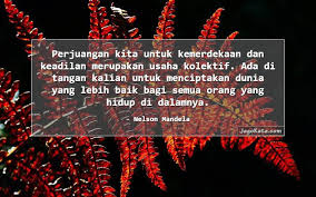 Ketika kita sedang jatuh, salah satu hal yang dapat memperbaiki perspektif kita adalah dengan meminjam kebijaksanaan orang lain. 72 Kata Kata Kemerdekaan Jagokata