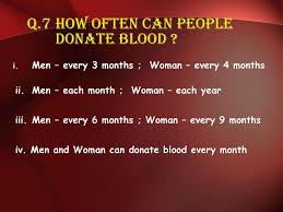 Platelets can be donated every 7 days and about 24 times per year. Blood Donation Ppt Download
