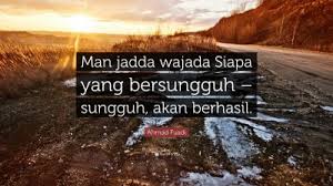 Mereka sangat bersemangat dan berusaha. Ahmad Fuadi Quote Inti Hidup Itu Adalah Kombinasi Niat Ikhlas Kerja Keras Doa Dan Tawakkal Ikhlaskan Semuanya Sehingga Tidak Ada Kepen