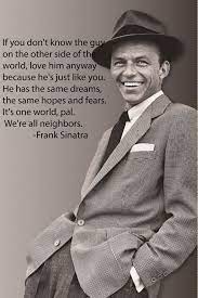 Der beste beweis für menschenkenntnis ist stille mordlust. Frank Sinatra Quote It S One Love Pal Frank Sinatra Zitate Frank Sinatra Promis