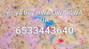 We have found the following website analyses that are read roblox song ids from the story roblox ids by erickahamrick with 568,271 reads. Its Ya Boy Owa Owa Owa Oa Roblox Id Roblox Music Codes