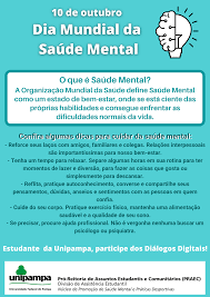 Comemorado em 10 de outubro, o dia mundial da saúde mental foi instituído em 1992 pela federação mundial de saúde mental, com o objetivo de chamar atenção pública para o assunto, que ainda é um tabu na sociedade. Dia Mundial Da Saude Mental Pro Reitoria De Assuntos Estudantis E Comunitarios