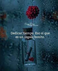 Dedicar Tiempo Eso Si Que Es Un Regalo Bonito Frases De Motivacion Cortas Frases Para Dedicar Frases Bonitas