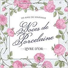 Votre deuxième anniversaire de mariage, c'est aussi l'occasion de renouveler vos vœux. 20 Ans De Mariage Noces De Porcelaine Livre D Or Decoration Pour La Fete Du 20e Anniversaire De Mariage Un Bel Album Deco Ecrites Par Les Edition