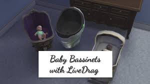This is the first time i've made anything for the sims but as i searched for this exact thing and came upon broken mods i decided . Bassinets With Livedrag Mimaqua