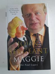 John Sergeant Signed Autograph Hardback Book Maggie Her Fatal Legacy Rare