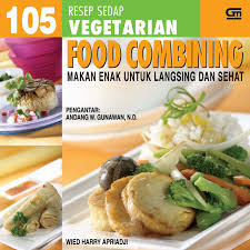 Yang sudah dilaksanakan, menilainya, dan bila. Jual Buku 105 Resep Sedap Vegetarian Food Combining Makan Enak Untuk Langsing Oleh Wied Harry Apriadji Gramedia Digital Indonesia