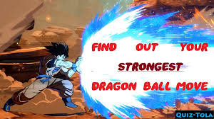 Dragon ball is full of exciting and powerful characters. What Is Your Strongest Go To Dragon Ball Move Quiz Tola