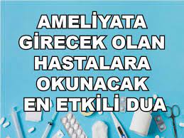 ameliyata giren hastalara okunacak dua dualar sifa duasi duanin gucu