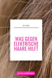 elektrische haare was hilft gegen statisch aufgeladene haare haare haare pflegen frisuren langhaar