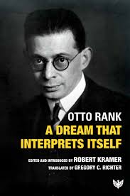 A Dream That Interprets Itself by Otto Rank, edited by Robert Kramer and  translated by Gregory C. Richter