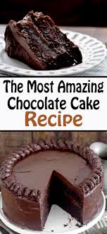 The Most Amazing Chocolate Cake Recipe Amazing Chocolate Cake Recipe Chocolate Cake Recipe Moist Dark Chocolate Cake Recipes