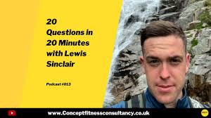 20 Questions in 20 Minutes with Lewis Sinclair (Podcast #013)