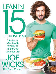 Lean In 15 The Sustain Plan 15 Minute Meals And Workouts To Get You Lean For Life Wicks Joe 9781509820221 Amazon Com Books