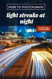 How To Photograph Light Streaks From Cars At Night Light Trail Photography Photography Settings Camera Photography