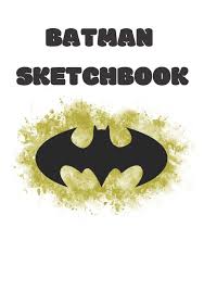 Check out our great selection and fast shipping. Batman Sketchbook Dark Knight Workbook To Drawing Doodling Or Sketching For Kids 120 Blank Pages Small 7x10 Yellow White Black Batman Symbol Cover Design Amazon Co Uk Sketchbooks Dark 9781092494007 Books