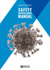 Safe and efficacious vaccines are a powerful tool in ensuring public health, and their availability is a significant milestone in efforts to control the pandemic. Covid 19 Vaccines Safety Surveillance Manual