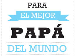 Cuando me iba haciendo mayor, era una figura que me. Imagenes Con Frases Del Dia Del Padre Mensajes Para Dedicar Informacion Imagenes