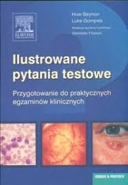 Ilustrowane Pytania Testowe Przygotowanie Do Praktycznych Egzaminow Klinicznych Beynon Huw Ksiazka W Sklepie Empik Com