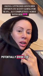 OLIVIA ATTWOOD GIVES HER OPINION ON SCOTT GOING FOR SEAN… & I COMPLETE...