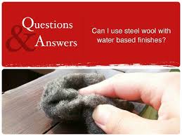Steel Wool With Water Based Finishes
