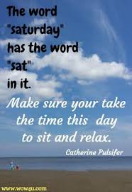Some people work for fulfillment; 81 Saturday Quotes For An Awesome Day