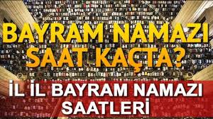 Kurban bayramı namazı ankara'da 06.19, i̇stanbul'da 06.33, i̇zmir ve çanakkale'de 06.45 ve iğdır'da 05.35'te kılınacak. Hangi Ilde Bayram Namazi Saat Kacta Kilinacak Ramazan Imsakiye