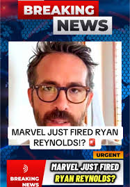 Marvel Fired Ryan Reynolds