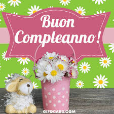 Happy Birthday In Italian Buon Compleanno Biglietti Di Buon Compleanno Auguri Di Buon Compleanno