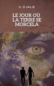Un coup de vent peut les éteindre… et, marchant ainsi, je découvris le puits au. Le Jour Ou La Terre Se Morcela French Edition Kindle Edition By O Jalis Sarah Literature Fiction Kindle Ebooks Amazon Com