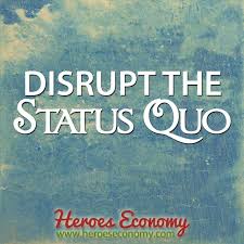 Young entrepreneurs tend to be fearless and have no respect for the status quo. Quotes About Status Quo 281 Quotes