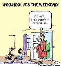 Woo Hoo It S The Weekend The Laughing Stork Weekend Humor Funny Parenting Memes Parenting Humor