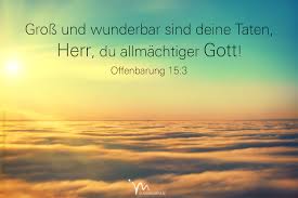 Sie Sangen Das Siegeslied Das Schon Mose Der Diener Gottes Gesungen Hatte Und Das Lied Des Lammes Gross Und Wunderbar Bibel Vers Bibel Bibelverse