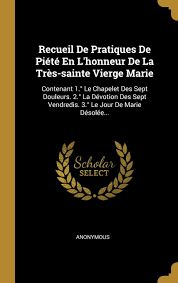 Neuvaine a ste marie madeleine.jour 2. Buy Recueil De Pratiques De Pit En L Honneur De La Trs Sainte Vierge Marie Contenant 1 Le Chapelet Des Sept Douleurs 2 La Dvotion Des Sept Vendredis 3 Le Jour De Marie Dsole