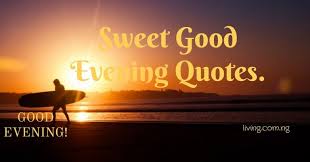 Look up to the sky and make your wishes. Sweet Good Evening Quotes For Loved Ones