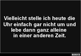 19 stell bitte die suppe. Vielleicht Stelle Ich Heute Die Uhr Einfach Gar Nicht Lustige Bilder Spruche Witze Echt Lustig