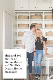 See more ideas about home, house design, my dream home. Shea And Syd Mcgee Of Studio Mcgee And Netflix S Dream Home Makeover Dream House Shea Studio Mcgee