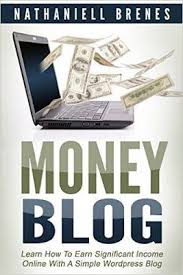 Money Blog Learn How To Earn Significant Income Online With A Simple Wordpress Blog Pdf Books Free Download Money Strategy Money Money Blogging
