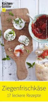 Hier Findest Du Unsere Besten Rezepte Mit Ziegenfrischkase Rezepte Ziegenfrischkase Lecker