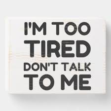 Too Tired Don T Talk To Me Wooden Box Sign Zazzle Com In 2020 Talk To Me Box Signs Money Sign