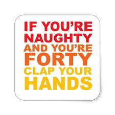 40th Birthday Wishes For A Lady If You Re Forty And You Re Naughty Square Sticker 40th Birthday Quotes 40th Birthday Party Invites Birthday Wishes Funny